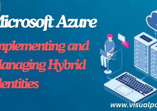 Implementing and Managing Hybrid Identities. with Microsoft Azure