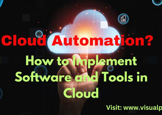 Cloud Automation? How to Implement Software and Tools in Cloud