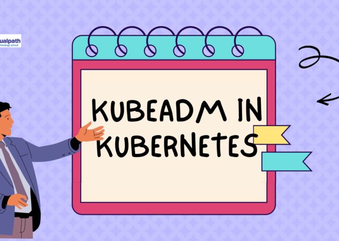 The Role of Kubeadm in Kubernetes