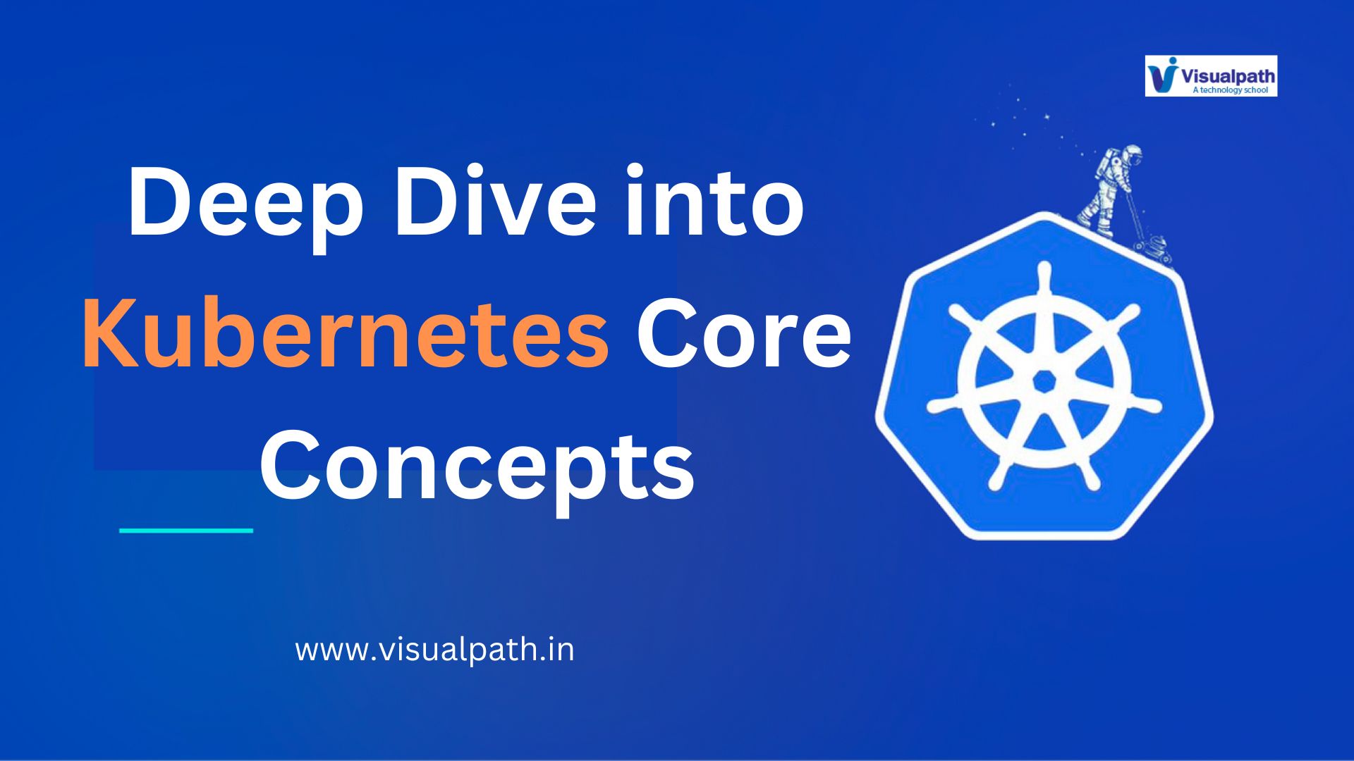 Deep Dive into Kubernetes Core Concepts