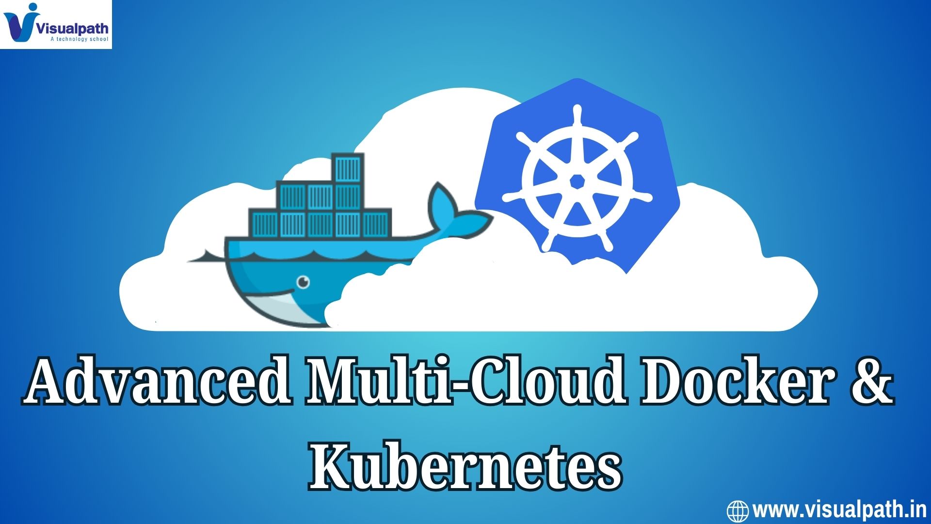 Advanced Multi-Cloud Strategies Powered by Docker & Kubernetes