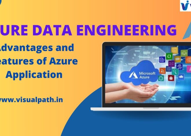 Azure Data Engineering? Advantages and Features of Azure Application