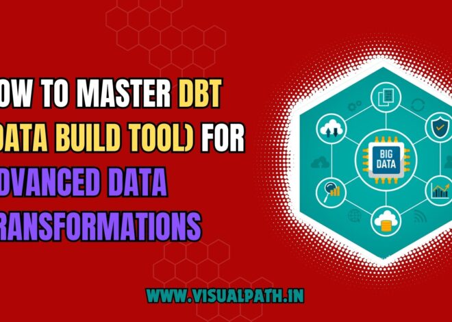 How to Master DBT (Data Build Tool) for Advanced Data Transformations