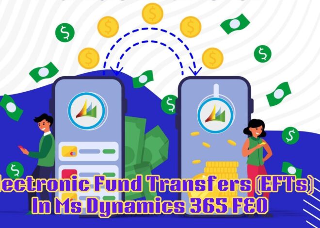 MS Dynamics 365 F&O: Electronic Fund Transfers (EFTs)