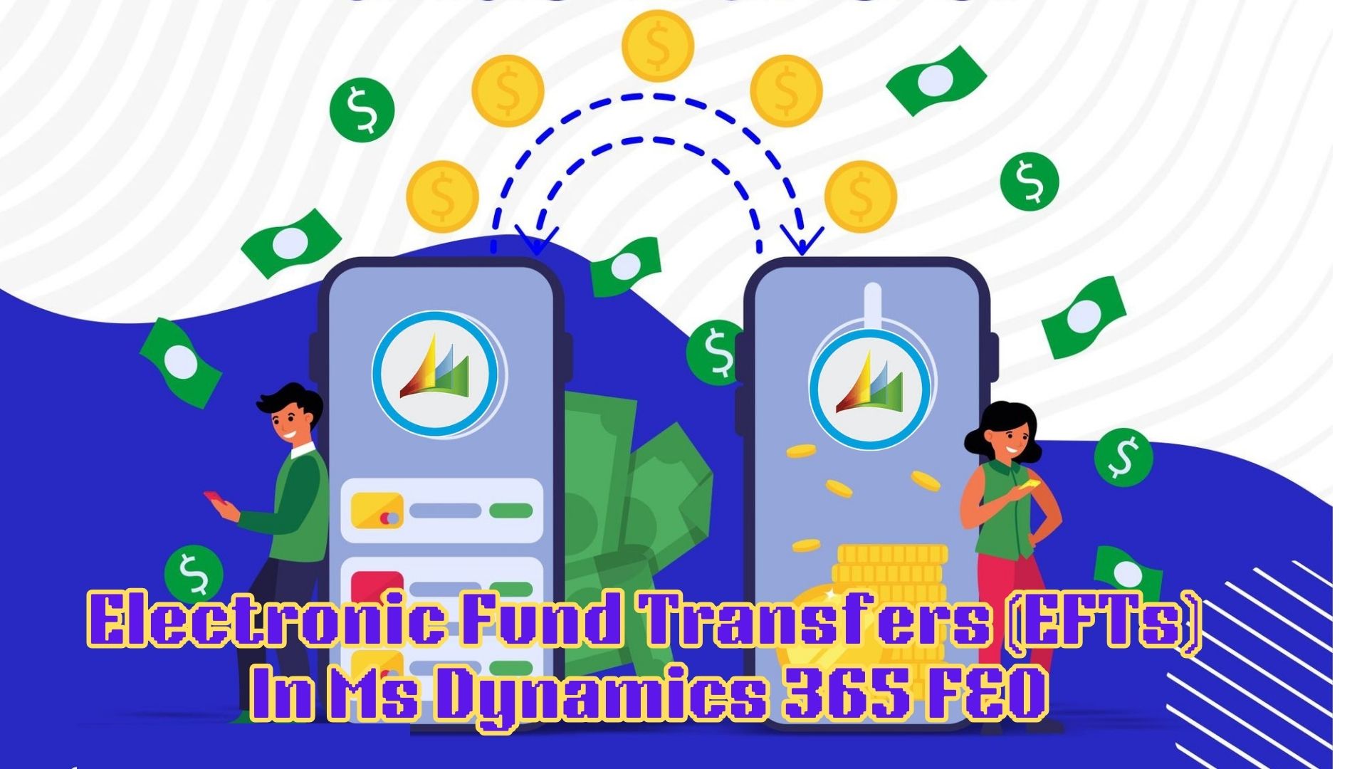 MS Dynamics 365 F&O: Electronic Fund Transfers (EFTs)