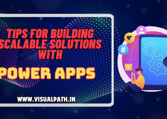 Tips for Building Scalable Solutions with Power Apps