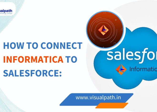 How to Connect Informatica to Salesforce: A Comprehensive Guide