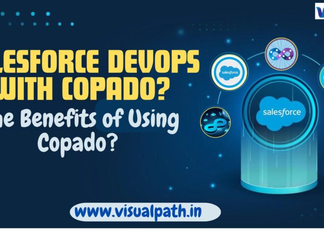 The Benefits of Using Copado? for Salesforce Deployment