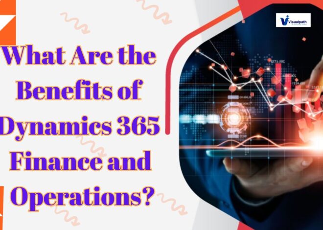 What Are the Benefits of Dynamics 365 Finance and Operations?