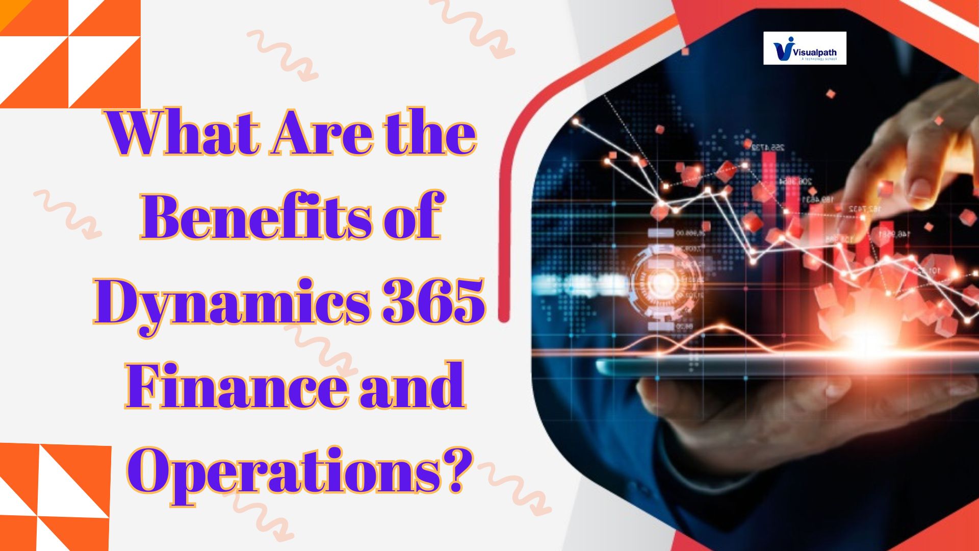 What Are the Benefits of Dynamics 365 Finance and Operations?