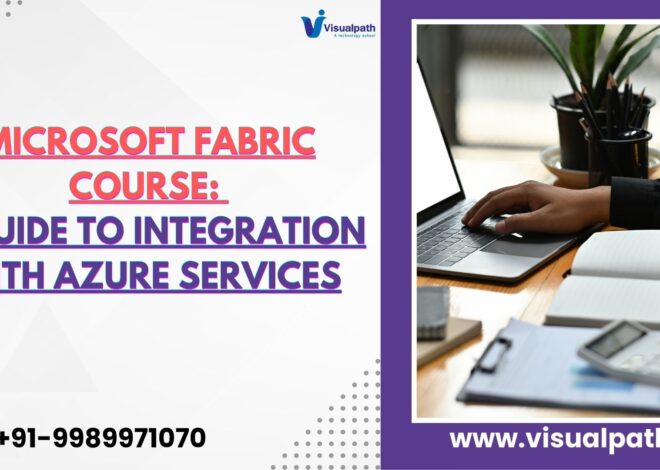 Microsoft Fabric Course: A Guide to Integration with Azure Services