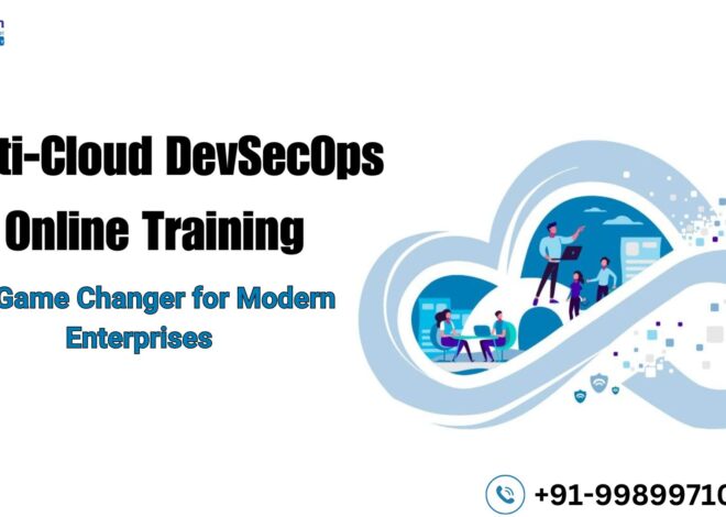 Why Multi-Cloud DevSecOps Online Training is a Game Changer for Modern Enterprises