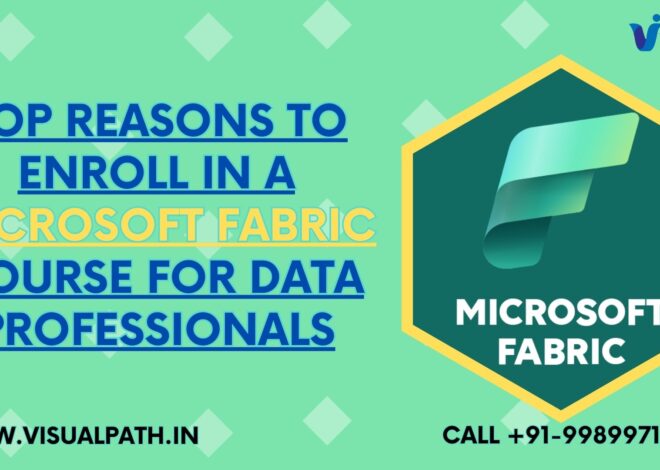 Top Reasons to Enroll in a Microsoft Fabric Course for Data Professionals