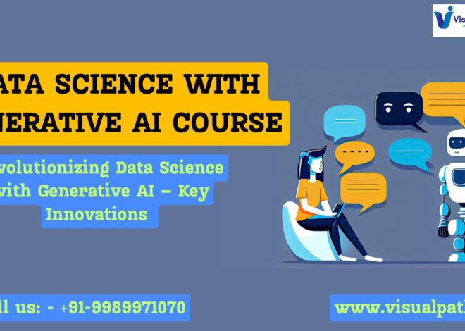 Data science course? Revolutionizing Data Science with Generative AI – Key Innovations