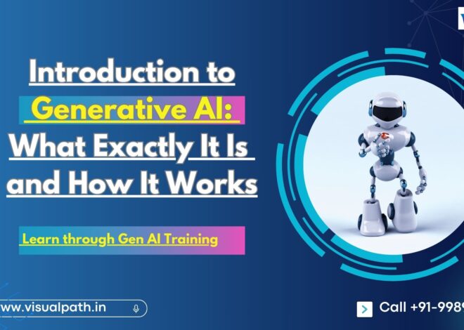 Introduction to Generative AI: What Exactly It Is and How It Works, Learn through Gen AI Training