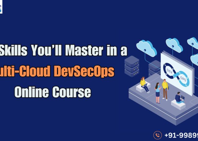 Top Skills You’ll Master in a Multi-Cloud DevSecOps Online Course