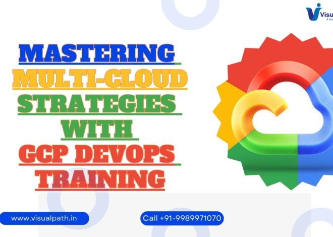 Mastering Multi-Cloud Strategies with GCP DevOps Training