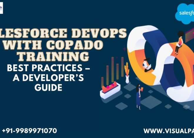 Salesforce DevOps Training: Salesforce DevOps Best Practices – A Developer’s Guide