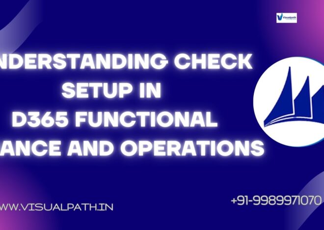 Understanding Check Setup in D365 Functional Finance and Operations (F&O)