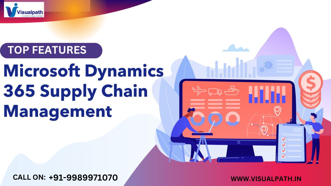 Top Features of Dynamics 365 Supply Chain Management for Modern Businesses