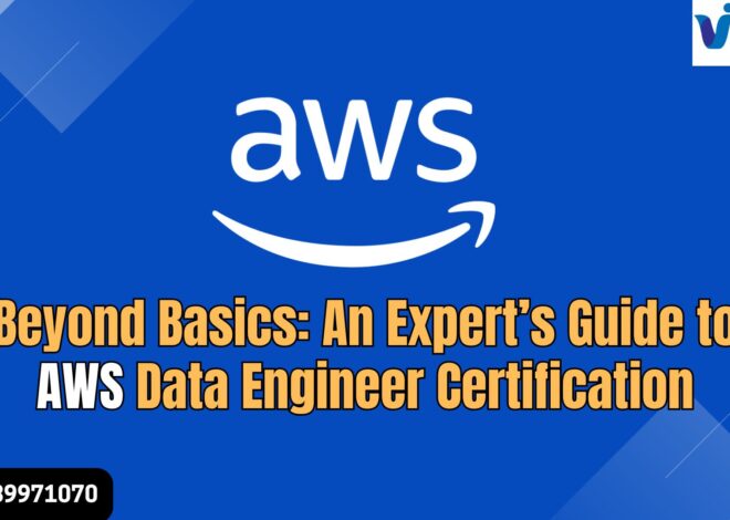 Beyond Basics: An Expert’s Guide to AWS Data Engineer Certification