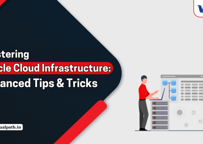 Mastering Oracle Cloud Infrastructure: Advanced Tips & Tricks