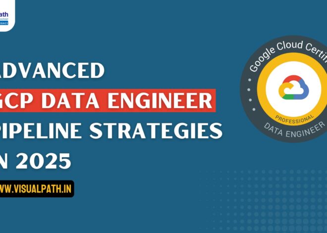 Advanced GCP Data Engineer Pipeline Strategies 2025