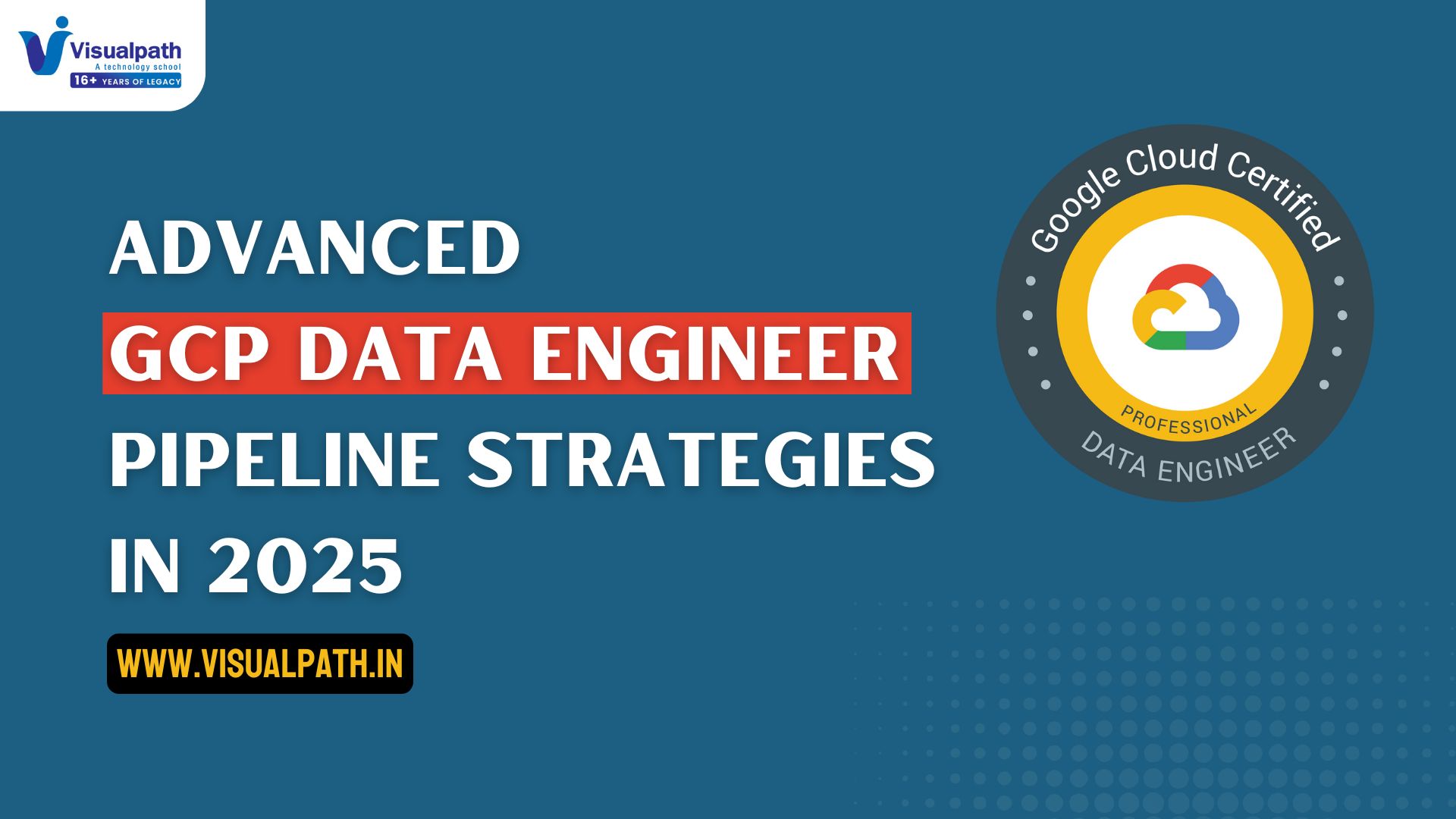 Advanced GCP Data Engineer Pipeline Strategies 2025