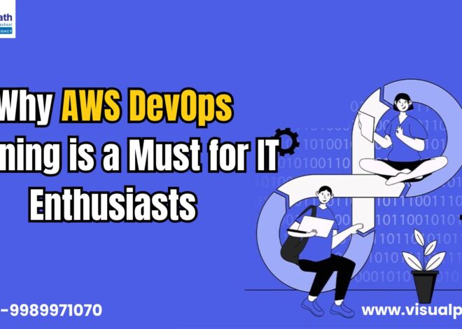 Why AWS DevOps Training is a Must for IT Enthusiasts