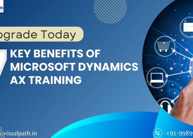 Upgrade Today: 7 Key Benefits of Microsoft Dynamics AX Training