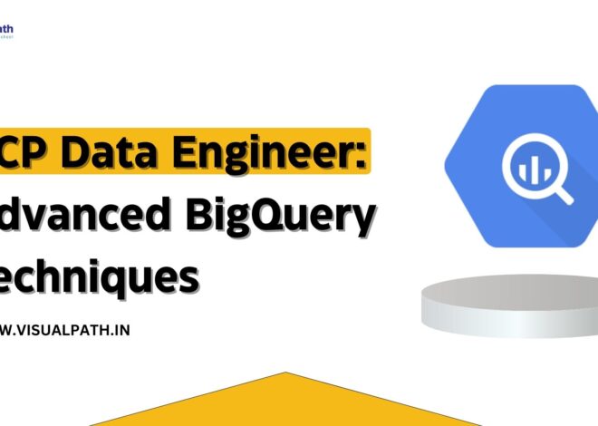 GCP Data Engineer: Advanced Big Query Techniques