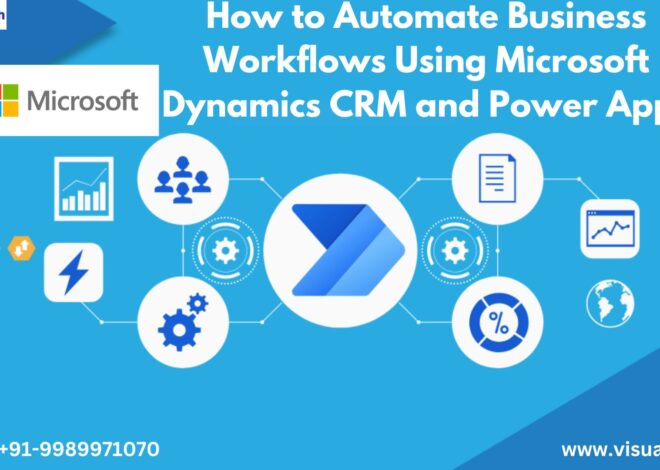 How to Automate Business Workflows Using Microsoft Dynamics CRM and Power Apps