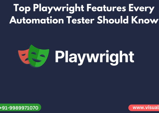 Top Playwright Features Every Automation Tester Should Know