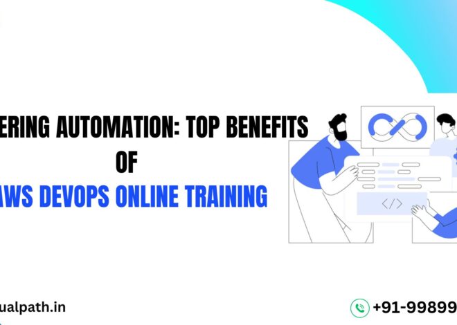 Mastering Automation: Top Benefits of AWS DevOps Online Training