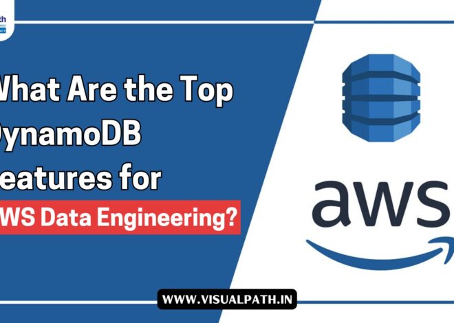 What Are the Top DynamoDB Features for AWS Data Engineering?