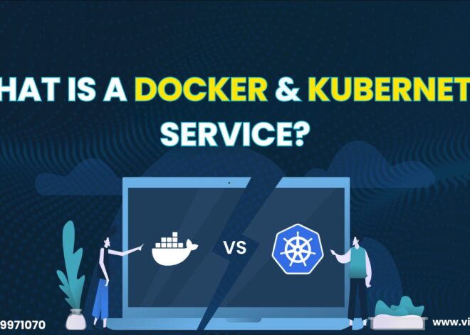 Docker and Kubernetes Training: What is Docker and Kubernetes Service?