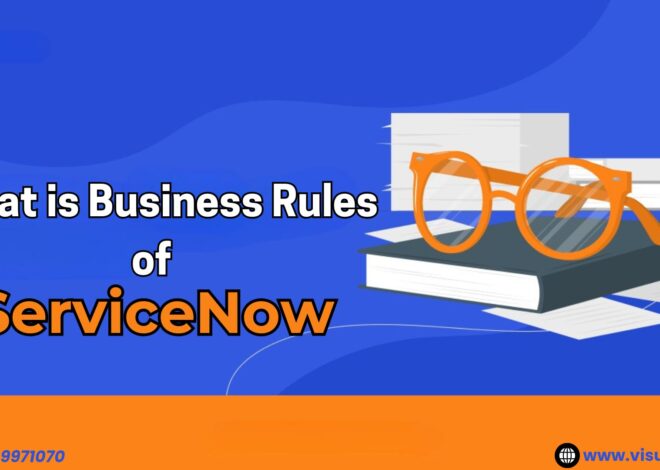 ServiceNow Training: What is a ServiceNow Business Rule?