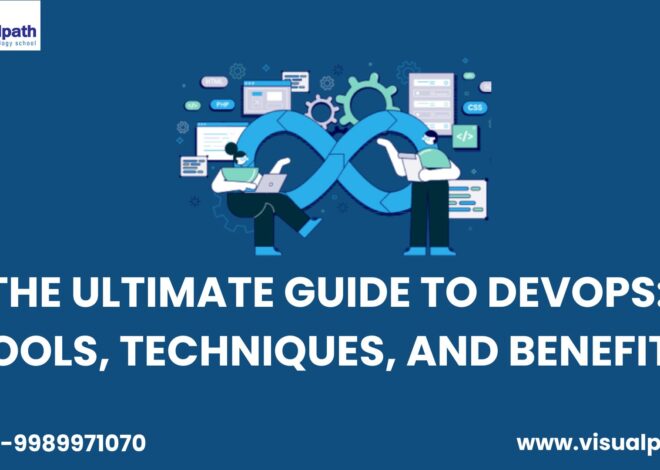 The Ultimate Guide to DevOps: Tools, Techniques, and Benefits