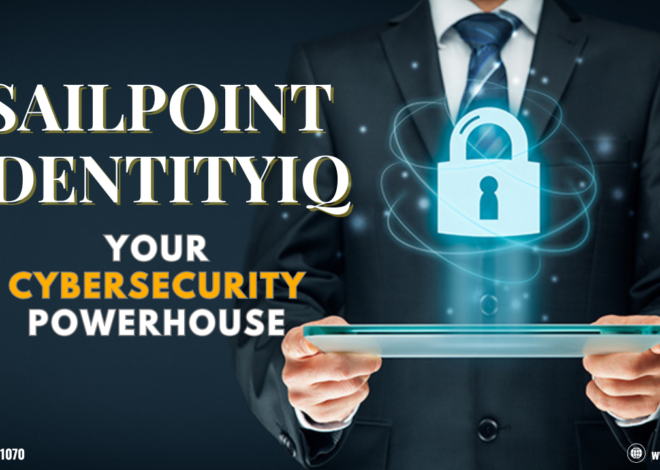 SailPoint IdentityIQ: Your Cybersecurity Powerhouse