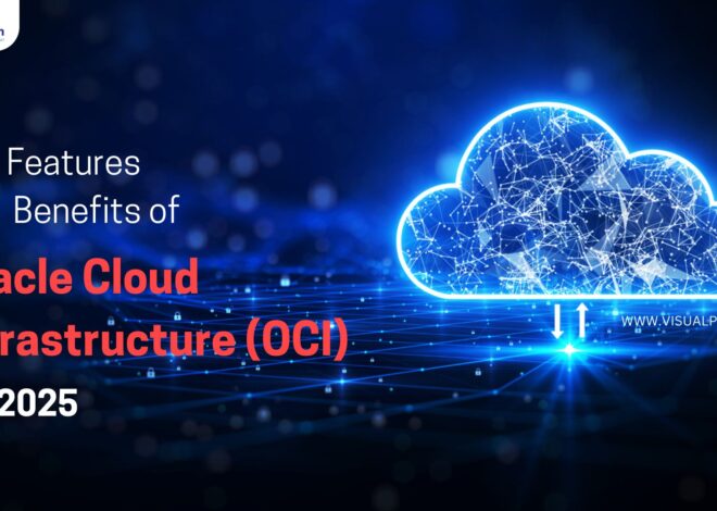 Key Features and Benefits of Oracle Cloud Infrastructure (OCI) in 2025