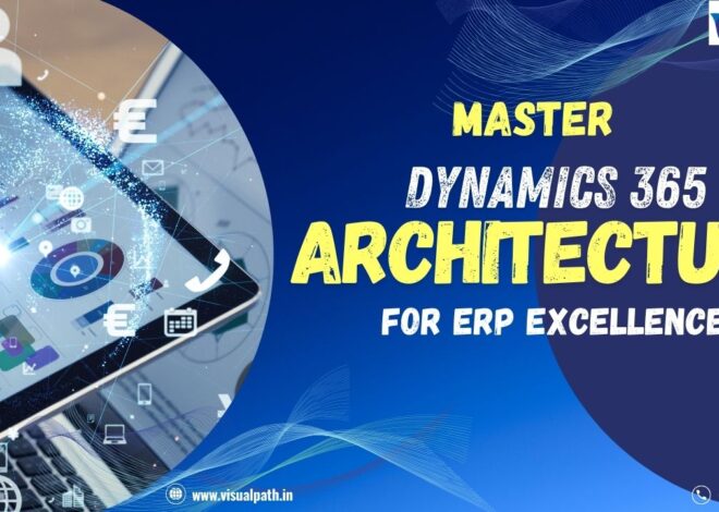 Master Dynamics 365 Architecture for ERP Excellence