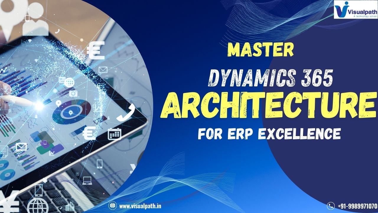 Master Dynamics 365 Architecture for ERP Excellence