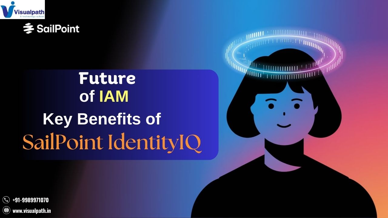 Future of IAM: Key Benefits of SailPoint IdentityIQ