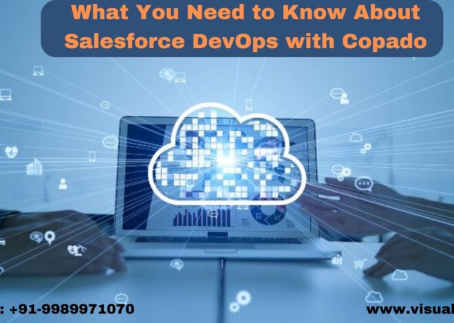 What You Need to Know About Salesforce DevOps with Copado