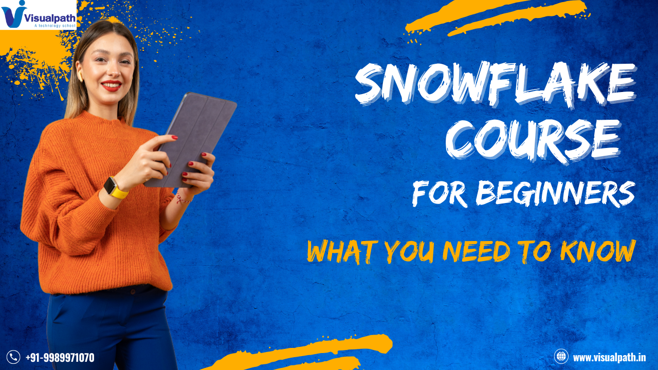 Snowflake Course for Beginners: What You Need to Know