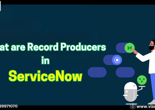 What Are Record Producers in ServiceNow?