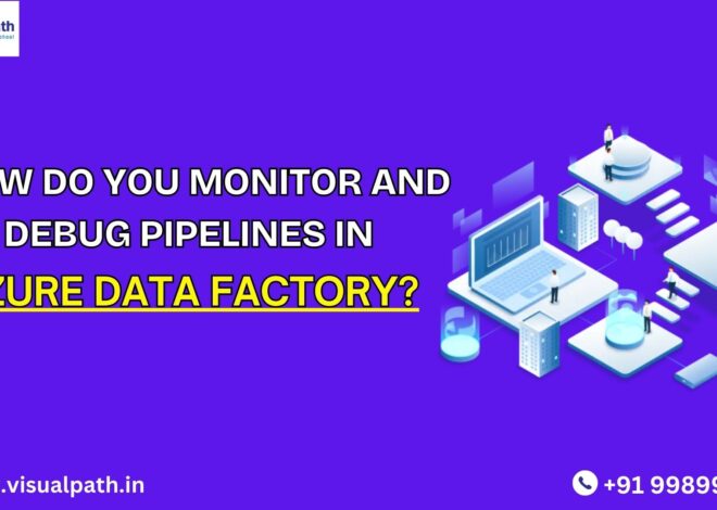 How to Monitor and Debug Pipelines in Azure Data Factory?