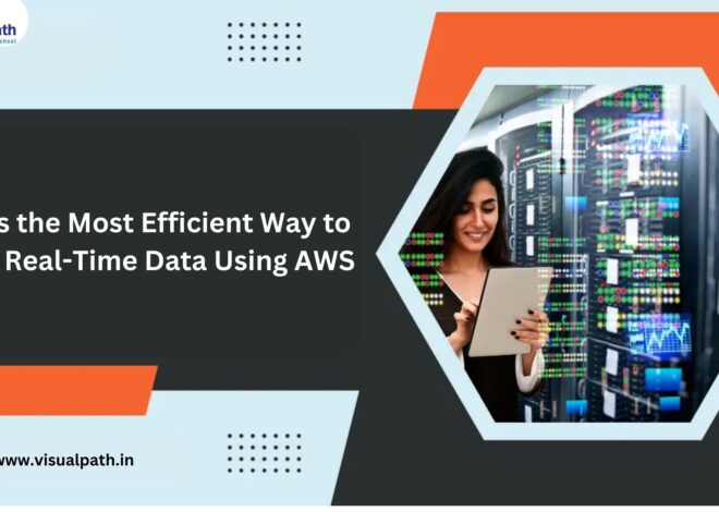 What’s the Most Efficient Way to Ingest Real-Time Data Using AWS?