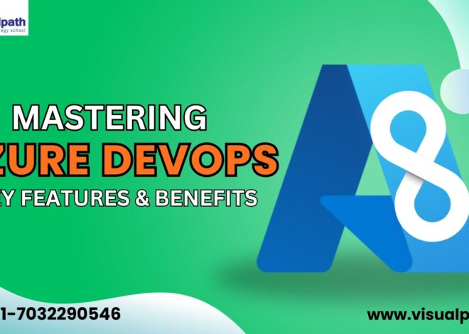 Mastering Azure DevOps: Key Features & Benefits