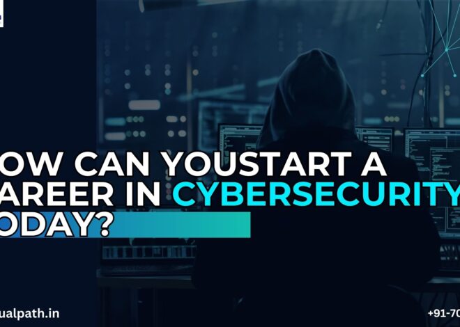 How Can You Start a Career in Cybersecurity Today?